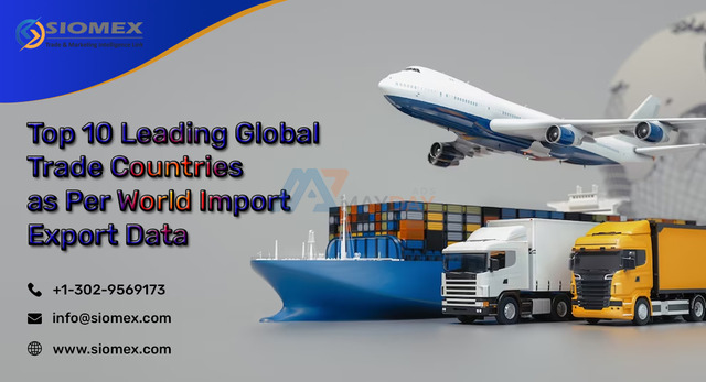 Top 10 leading global trade countries as per world import and export data - 1